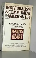Individualism and Commitment in American Life: Reading on the Themes of Habits of the Heart