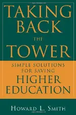 Taking Back the Tower: Simple Solutions for Saving Higher Education