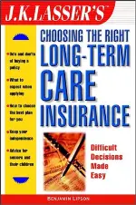 J.K. Lasser's Choosing the Right Long-Term Care Insurance (J.K. Lasser--Practical Guides for All Your Financial Needs)