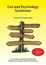 Gut and Psychology Syndrome: Natural Treatment for Autism, ADD/ADHD, Dyslexia, Dyspraxia, Depression, Schizophrenia