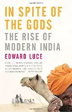 In Spite of the Gods: The Rise of Modern India